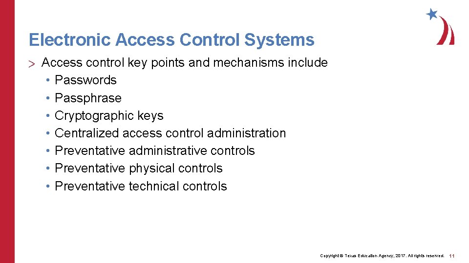 Electronic Access Control Systems > Access control key points and mechanisms include • Passwords
