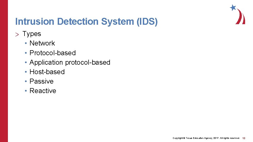 Intrusion Detection System (IDS) > Types • Network • Protocol-based • Application protocol-based •