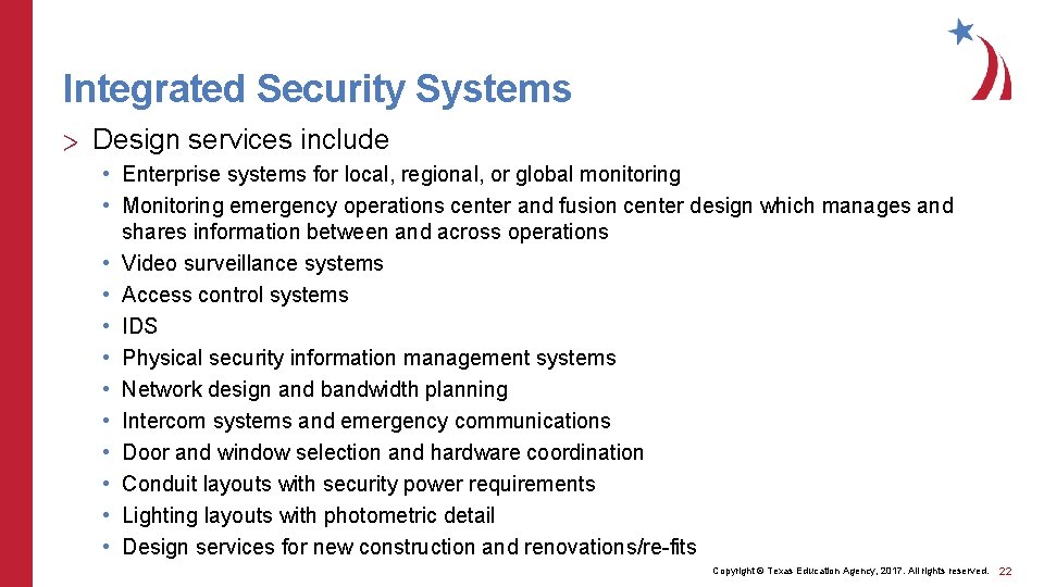 Integrated Security Systems > Design services include • Enterprise systems for local, regional, or