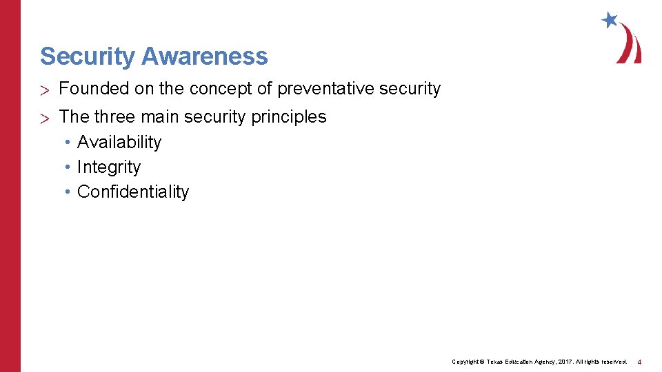 Security Awareness > Founded on the concept of preventative security > The three main