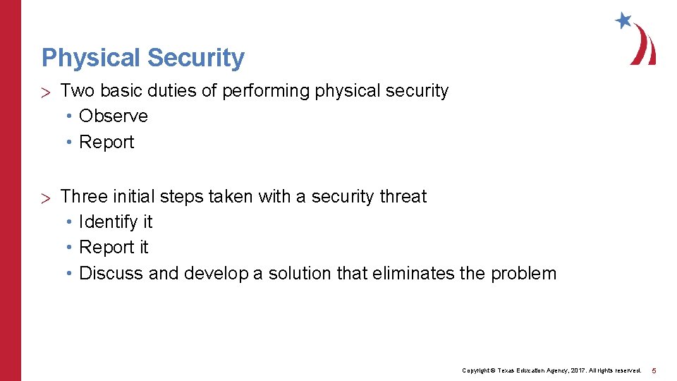 Physical Security > Two basic duties of performing physical security • Observe • Report
