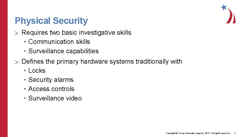 Physical Security > Requires two basic investigative skills • Communication skills • Surveillance capabilities