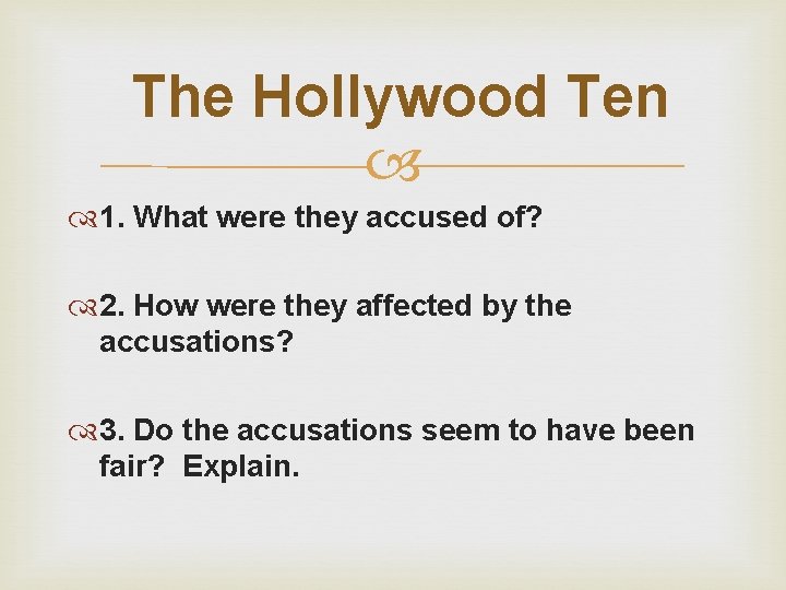  The Hollywood Ten 1. What were they accused of? 2. How were they