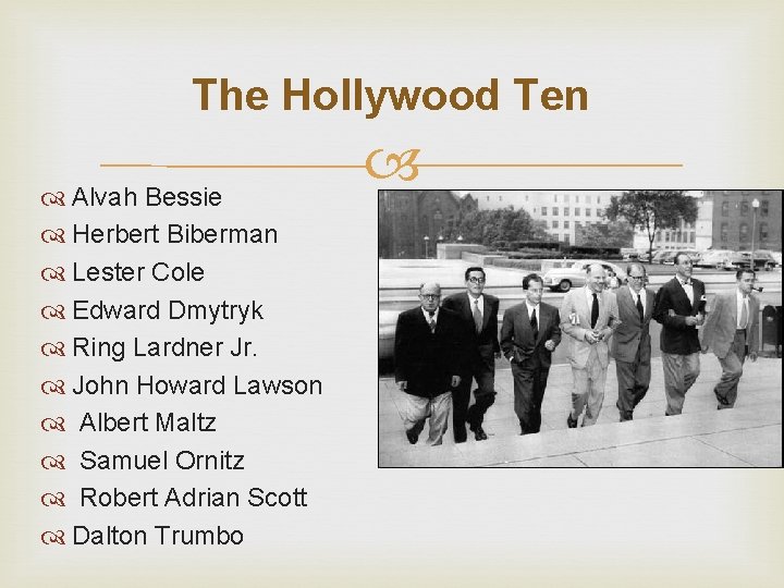 The Hollywood Ten Alvah Bessie Herbert Biberman Lester Cole Edward Dmytryk Ring Lardner Jr.