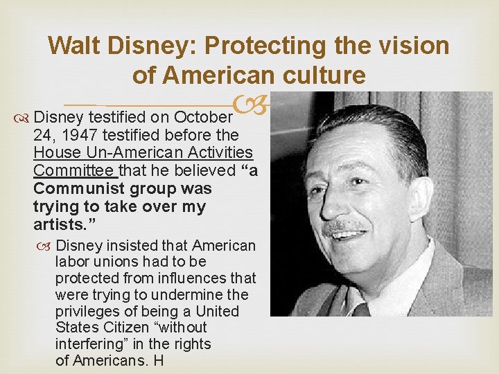 Walt Disney: Protecting the vision of American culture Disney testified on October 24, 1947