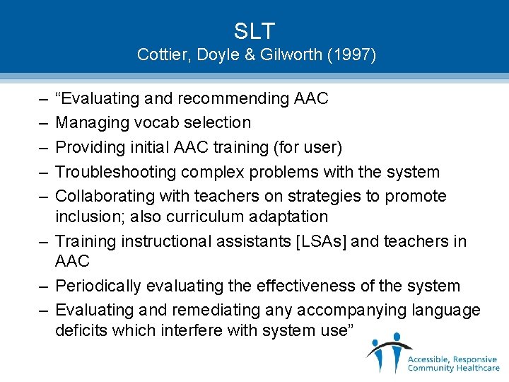 SLT Cottier, Doyle & Gilworth (1997) – – – “Evaluating and recommending AAC Managing