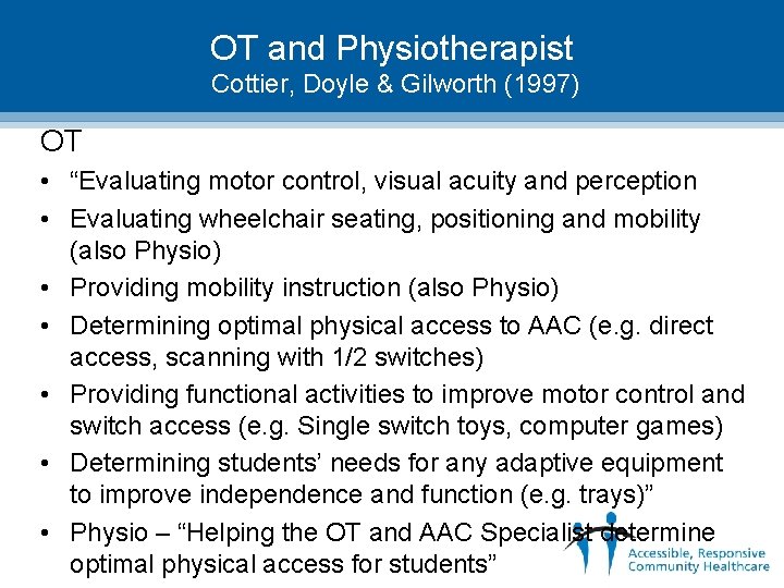 OT and Physiotherapist Cottier, Doyle & Gilworth (1997) OT • “Evaluating motor control, visual