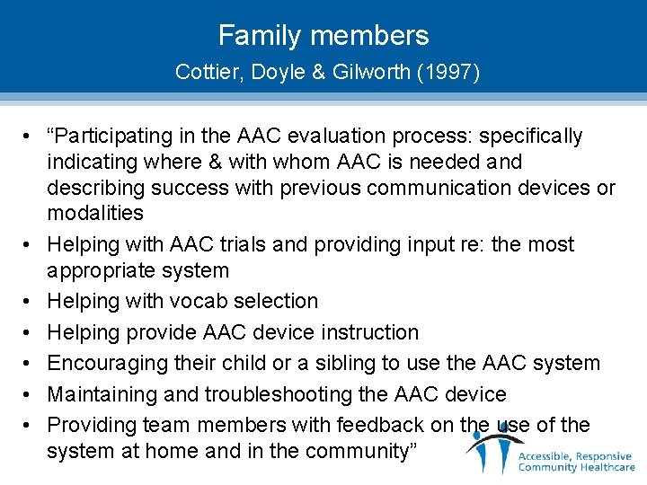Family members Cottier, Doyle & Gilworth (1997) • “Participating in the AAC evaluation process: