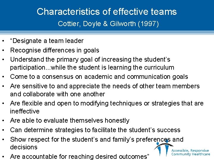 Characteristics of effective teams Cottier, Doyle & Gilworth (1997) • “Designate a team leader