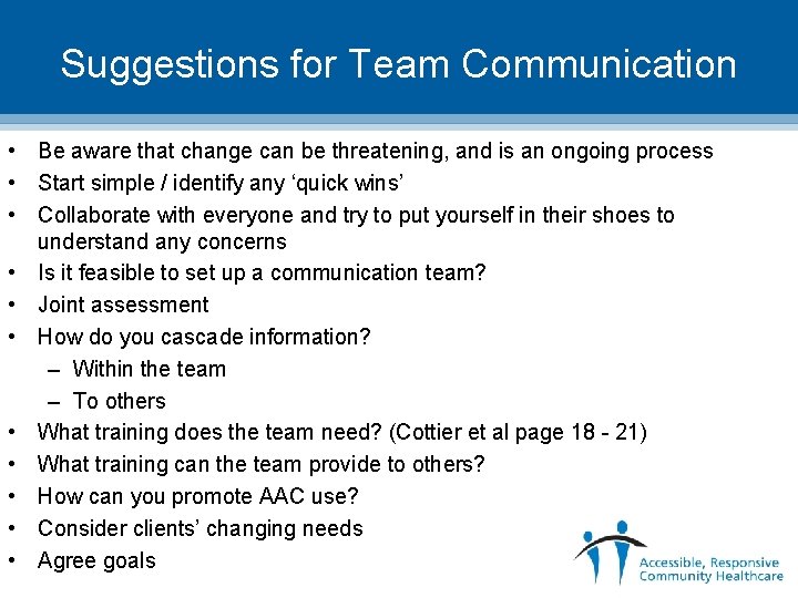 Suggestions for Team Communication • Be aware that change can be threatening, and is