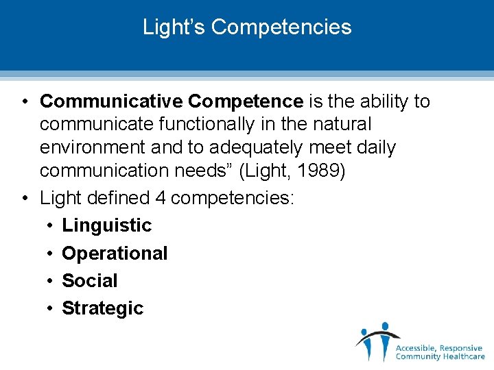 Light’s Competencies • Communicative Competence is the ability to communicate functionally in the natural