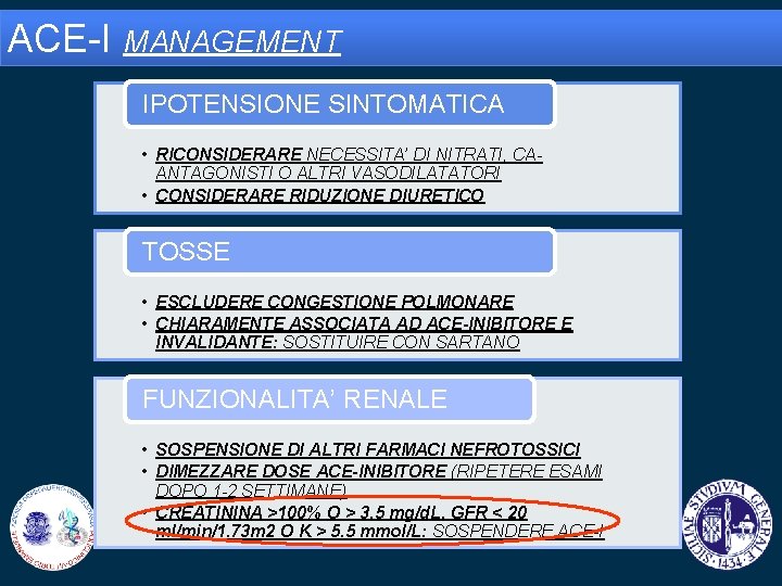 ACE-I MANAGEMENT IPOTENSIONE SINTOMATICA • RICONSIDERARE NECESSITA’ DI NITRATI, CAANTAGONISTI O ALTRI VASODILATATORI •