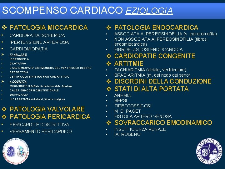 SCOMPENSO CARDIACO EZIOLOGIA v PATOLOGIA MIOCARDICA v PATOLOGIA ENDOCARDICA • • • CARDIOPATIA ISCHEMICA
