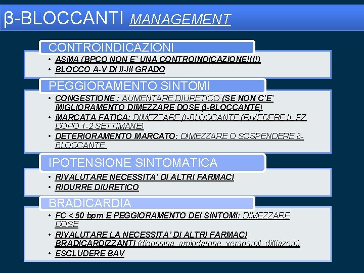 β-BLOCCANTI MANAGEMENT CONTROINDICAZIONI • ASMA (BPCO NON E’ UNA CONTROINDICAZIONE!!!!) • BLOCCO A-V DI