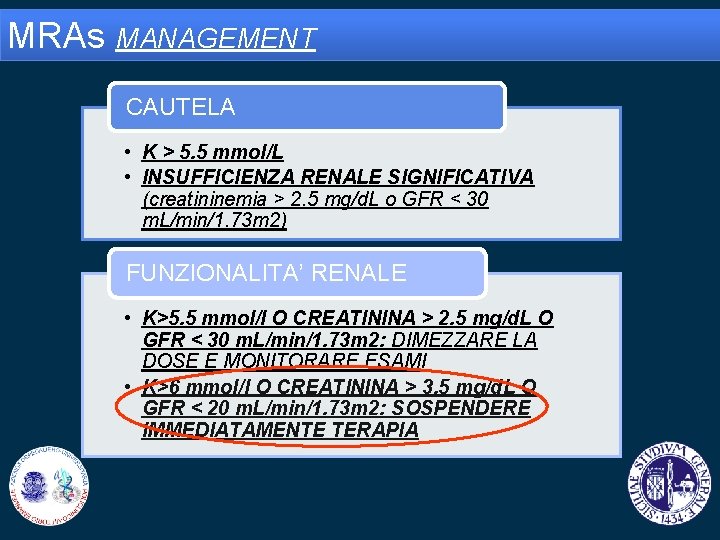 MRAs MANAGEMENT CAUTELA • K > 5. 5 mmol/L • INSUFFICIENZA RENALE SIGNIFICATIVA (creatininemia