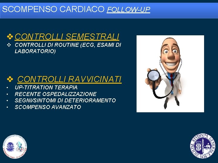 SCOMPENSO CARDIACO FOLLOW-UP v CONTROLLI SEMESTRALI v CONTROLLI DI ROUTINE (ECG, ESAMI DI LABORATORIO)