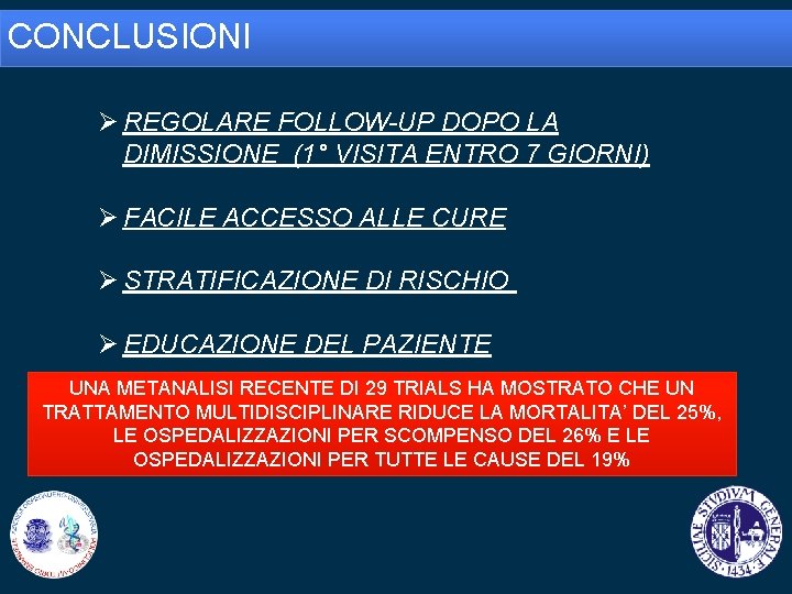CONCLUSIONI Ø REGOLARE FOLLOW-UP DOPO LA DIMISSIONE (1° VISITA ENTRO 7 GIORNI) Ø FACILE