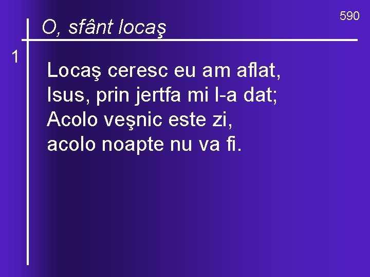 O, ce locaş valuri, de-ndurare O, sfânt 1 Locaş ceresc eu am aflat, Isus,