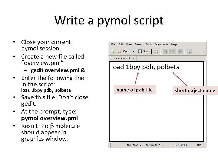 Write a pymol script • Close your current pymol session. • Create a new Write a pymol script • Close your current pymol session. • Create a new
