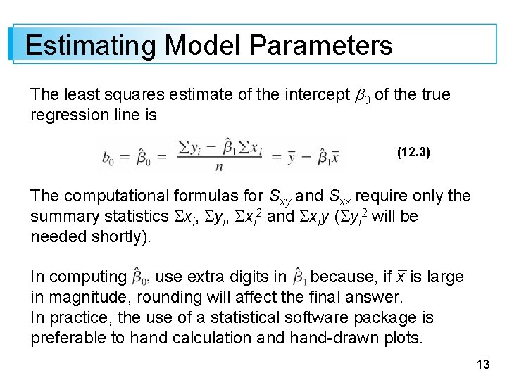 Estimating Model Parameters The least squares estimate of the intercept 0 of the true