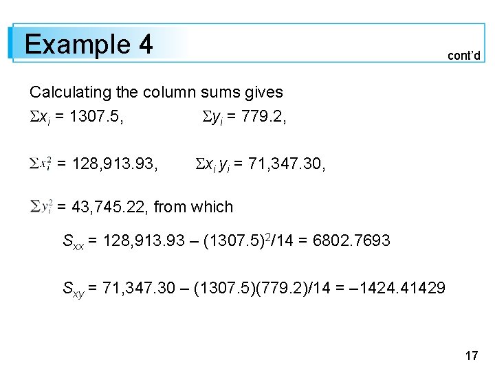 Example 4 cont’d Calculating the column sums gives xi = 1307. 5, yi =