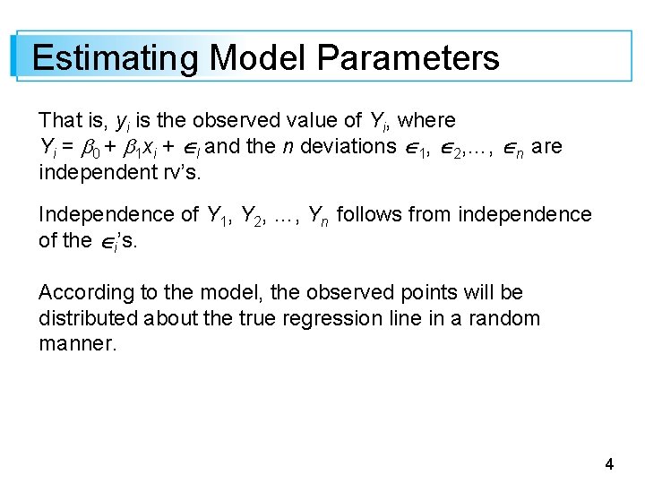 Estimating Model Parameters That is, yi is the observed value of Yi, where Yi