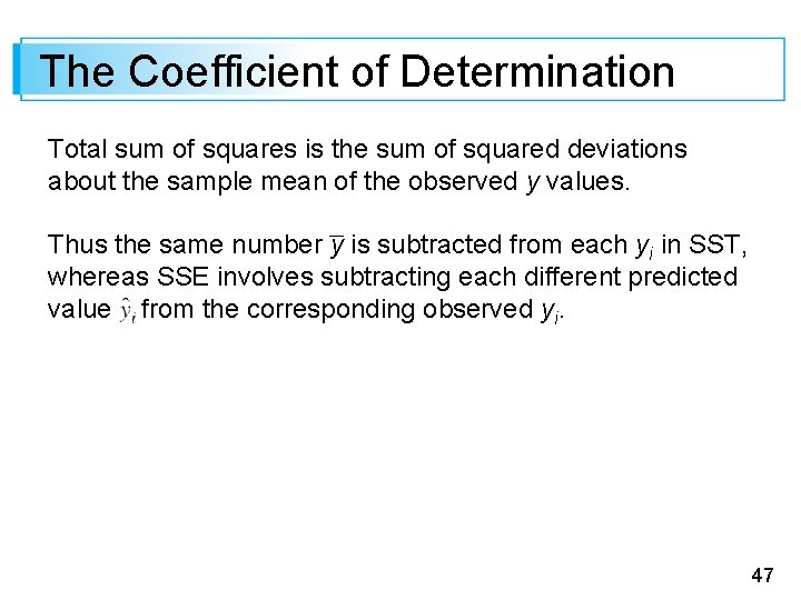 The Coefficient of Determination Total sum of squares is the sum of squared deviations