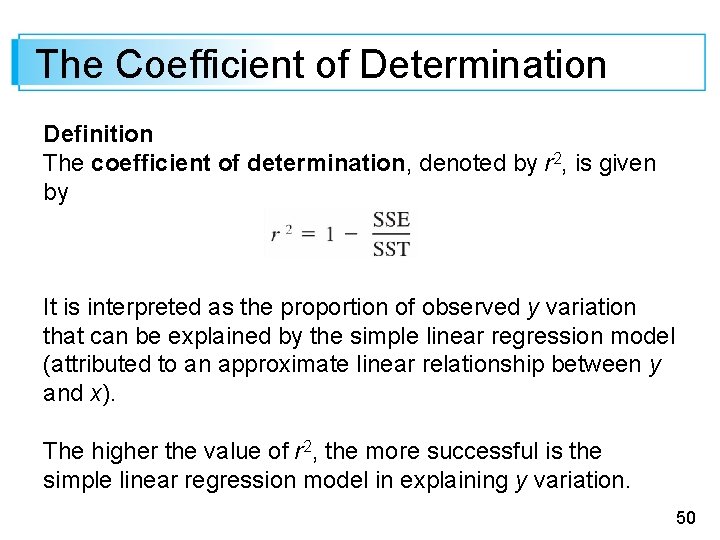 The Coefficient of Determination Definition The coefficient of determination, denoted by r 2, is