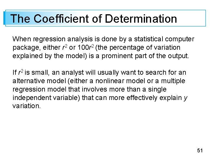 The Coefficient of Determination When regression analysis is done by a statistical computer package,