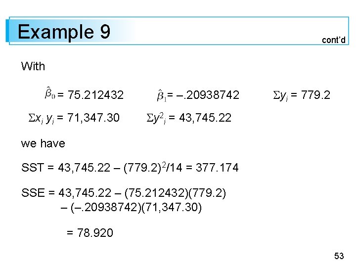 Example 9 cont’d With = 75. 212432 xi yi = 71, 347. 30 =