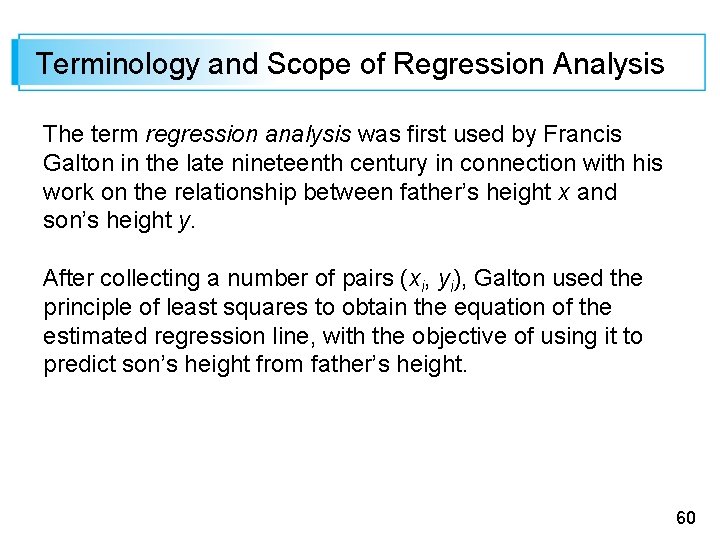 Terminology and Scope of Regression Analysis The term regression analysis was first used by