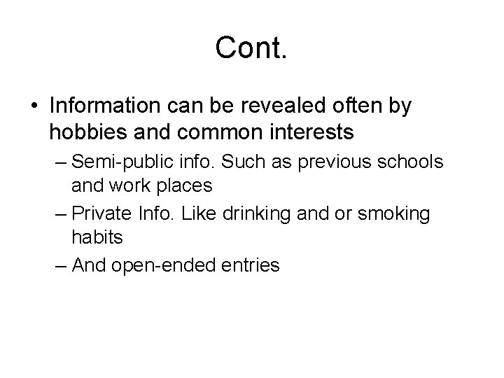 Cont. • Information can be revealed often by hobbies and common interests – Semi-public