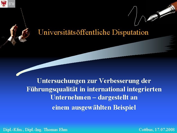 Universitätsöffentliche Disputation Untersuchungen zur Verbesserung der Führungsqualität in international integrierten Unternehmen – dargestellt an