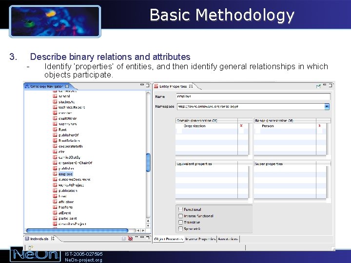 Basic Methodology 3. - Describe binary relations and attributes Identify ‘properties’ of entities, and