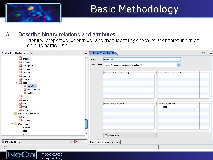 Basic Methodology 3. - Describe binary relations and attributes Identify ‘properties’ of entities, and