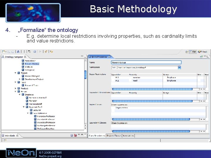 Basic Methodology 4. - „Formalize“ the ontology E. g. determine local restrictions involving properties,