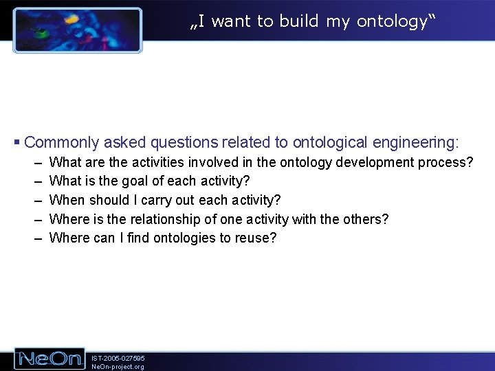 „I want to build my ontology“ § Commonly asked questions related to ontological engineering: