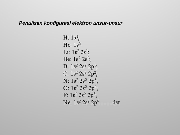 Penulisan konfigurasi elektron unsur-unsur H: 1 s 1; He: 1 s 2 Li: 1