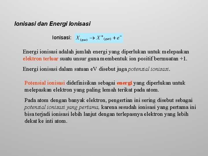 Ionisasi dan Energi Ionisasi: Energi ionisasi adalah jumlah energi yang diperlukan untuk melepaskan elektron