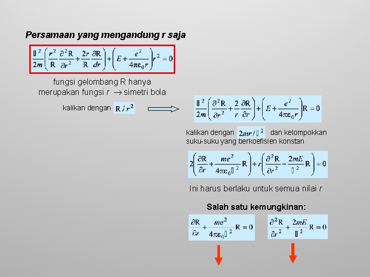 Persamaan yang mengandung r saja fungsi gelombang R hanya merupakan fungsi r simetri bola