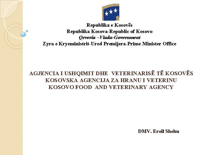 Republika e Kosovës Republika Kosova-Republic of Kosovo Qeveria –Vlada-Government Zyra e Kryeministrit-Ured Premijera-Prime Minister