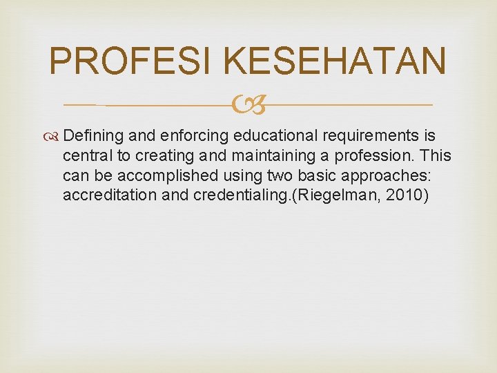 PROFESI KESEHATAN Defining and enforcing educational requirements is central to creating and maintaining a