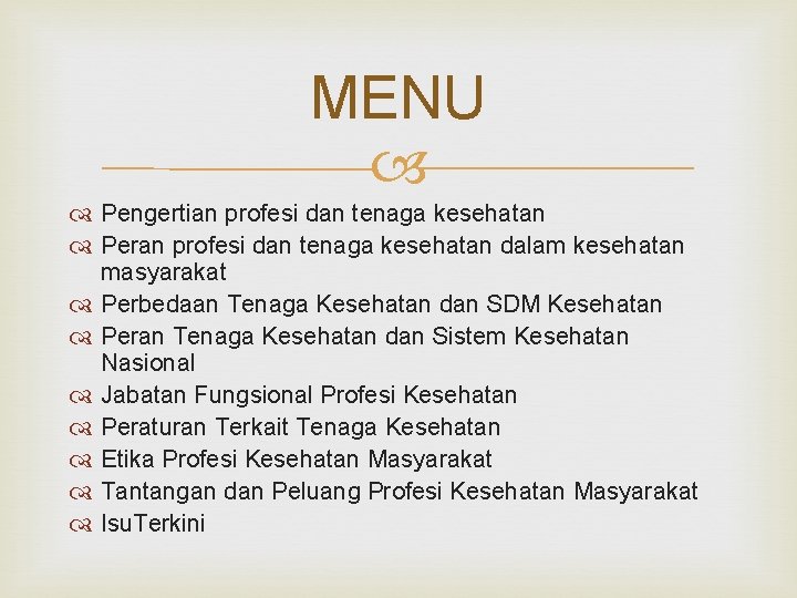 MENU Pengertian profesi dan tenaga kesehatan Peran profesi dan tenaga kesehatan dalam kesehatan masyarakat