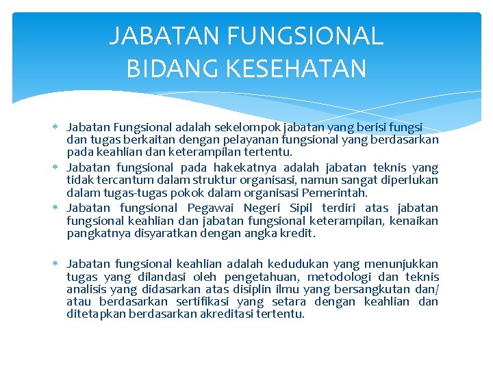 JABATAN FUNGSIONAL BIDANG KESEHATAN Jabatan Fungsional adalah sekelompok jabatan yang berisi fungsi dan tugas