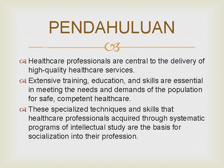 PENDAHULUAN Healthcare professionals are central to the delivery of high-quality healthcare services. Extensive training,