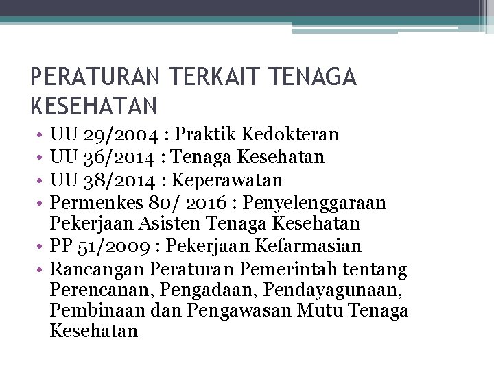 PERATURAN TERKAIT TENAGA KESEHATAN • • UU 29/2004 : Praktik Kedokteran UU 36/2014 :