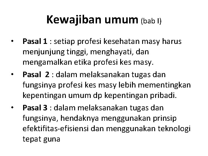 Kewajiban umum (bab I) • Pasal 1 : setiap profesi kesehatan masy harus menjunjung