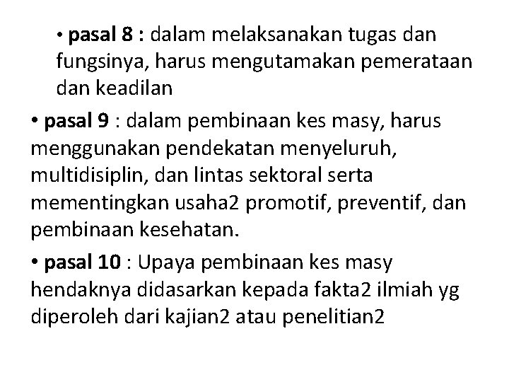  • pasal 8 : dalam melaksanakan tugas dan fungsinya, harus mengutamakan pemerataan dan