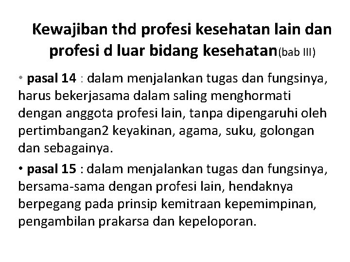 Kewajiban thd profesi kesehatan lain dan profesi d luar bidang kesehatan(bab III) • pasal