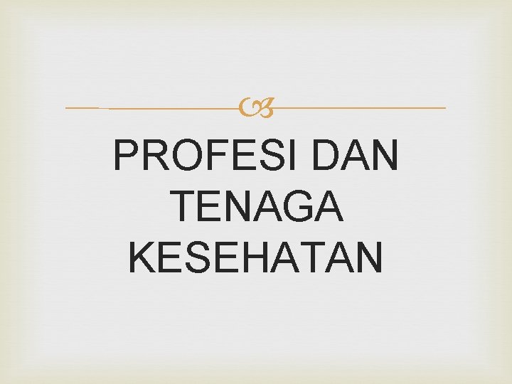  PROFESI DAN TENAGA KESEHATAN 